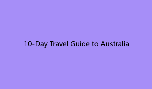 10-Day Travel Guide to Australia