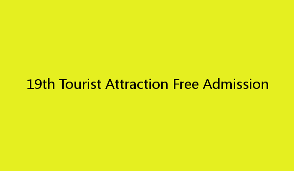 19th Tourist Attraction Free Admission