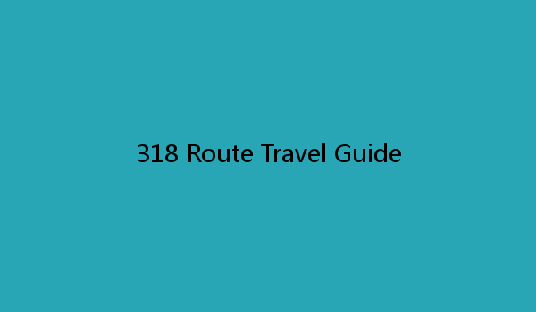 318 Route Travel Guide