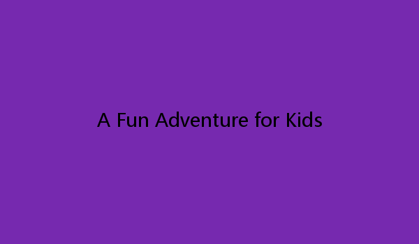 A Fun Adventure for Kids