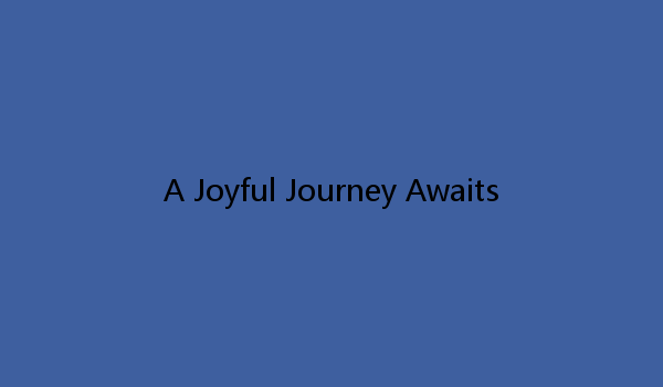 A Joyful Journey Awaits