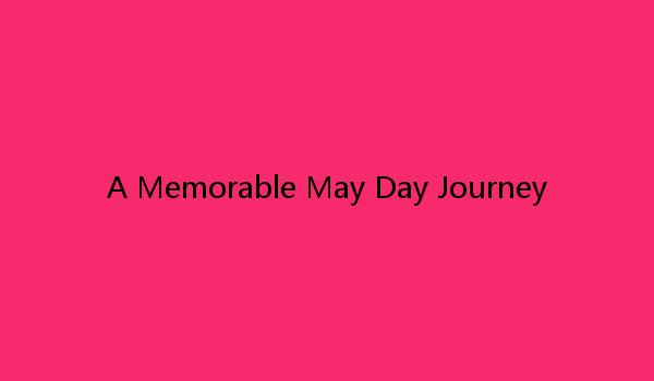 A Memorable May Day Journey