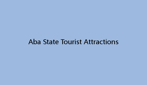 Aba State Tourist Attractions