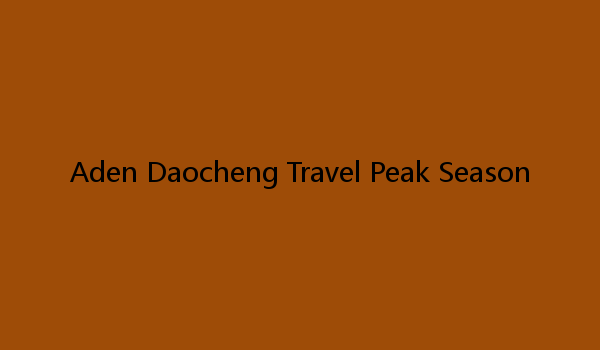 Aden Daocheng Travel Peak Season