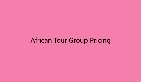 African Tour Group Pricing