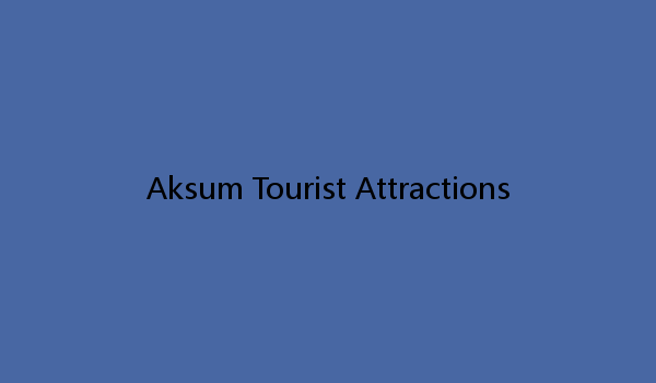 Aksum Tourist Attractions