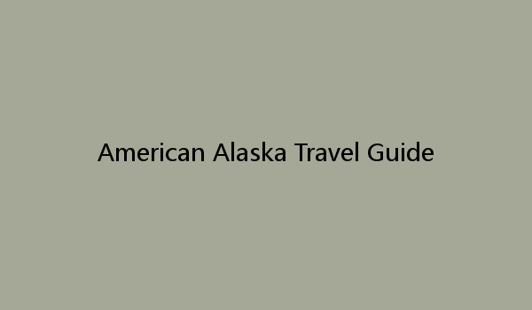 American Alaska Travel Guide