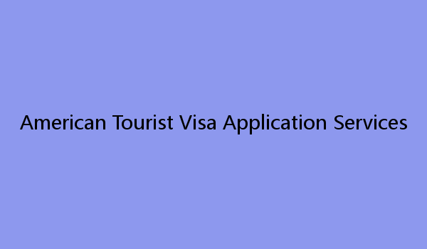 American Tourist Visa Application Services