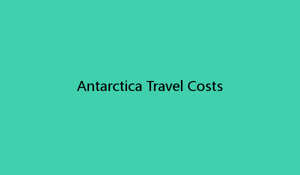 Antarctica Travel Costs