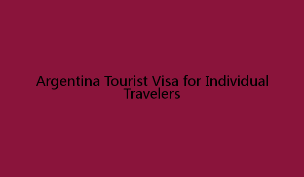 Argentina Tourist Visa for Individual Travelers