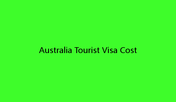 Australia Tourist Visa Cost