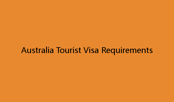 Australia Tourist Visa Requirements