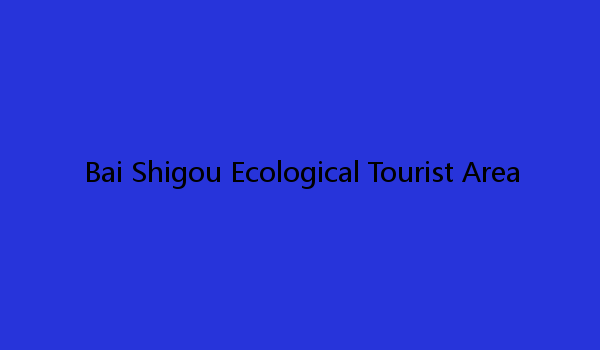 Bai Shigou Ecological Tourist Area