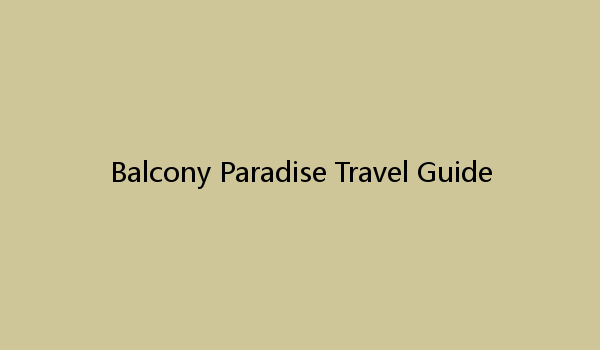 Balcony Paradise Travel Guide