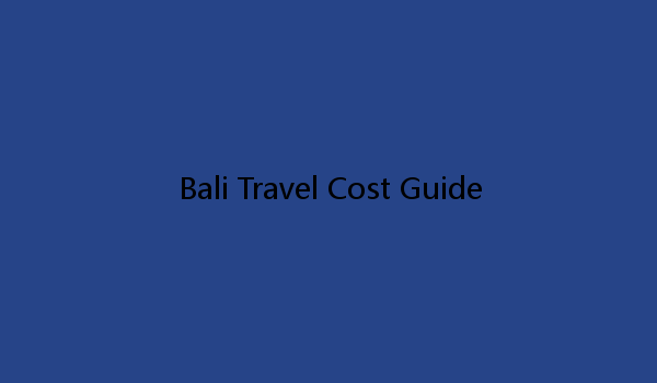 Bali Travel Cost Guide