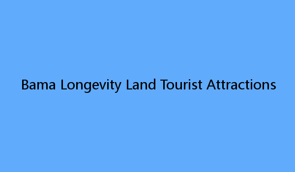 Bama Longevity Land Tourist Attractions