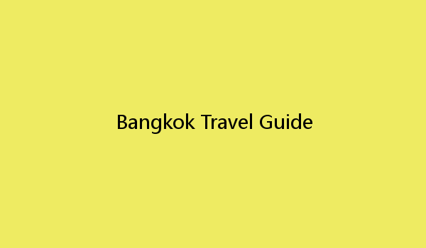 Bangkok Travel Guide