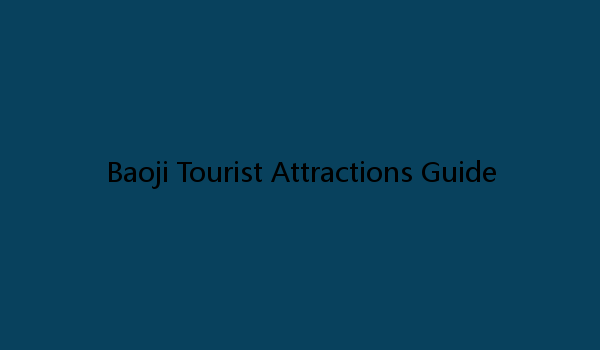 Baoji Tourist Attractions Guide