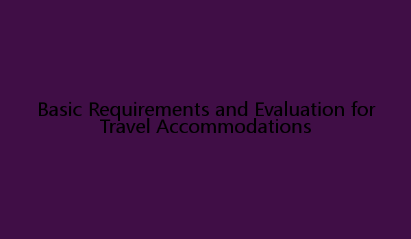 Basic Requirements and Evaluation for Travel Accommodations