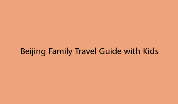 Beijing Family Travel Guide with Kids