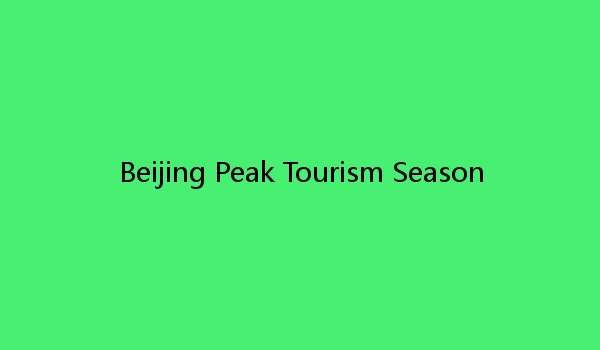 Beijing Peak Tourism Season