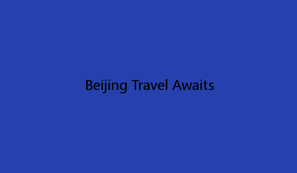 Beijing Travel Awaits