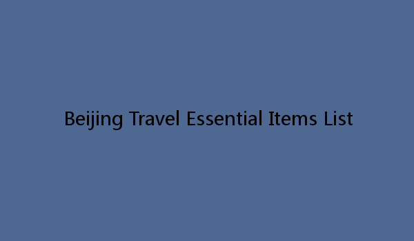 Beijing Travel Essential Items List