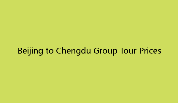 Beijing to Chengdu Group Tour Prices