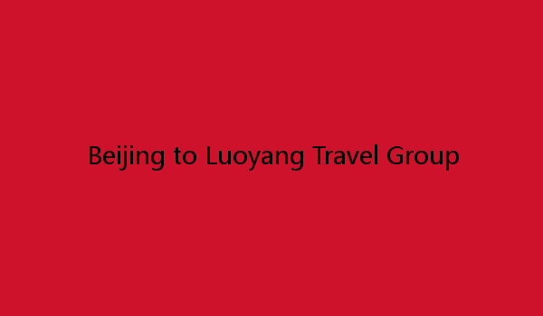 Beijing to Luoyang Travel Group